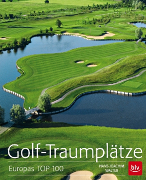 Golf Traumplätze: Europas Top 100 mit elf deutschen Golfclubs